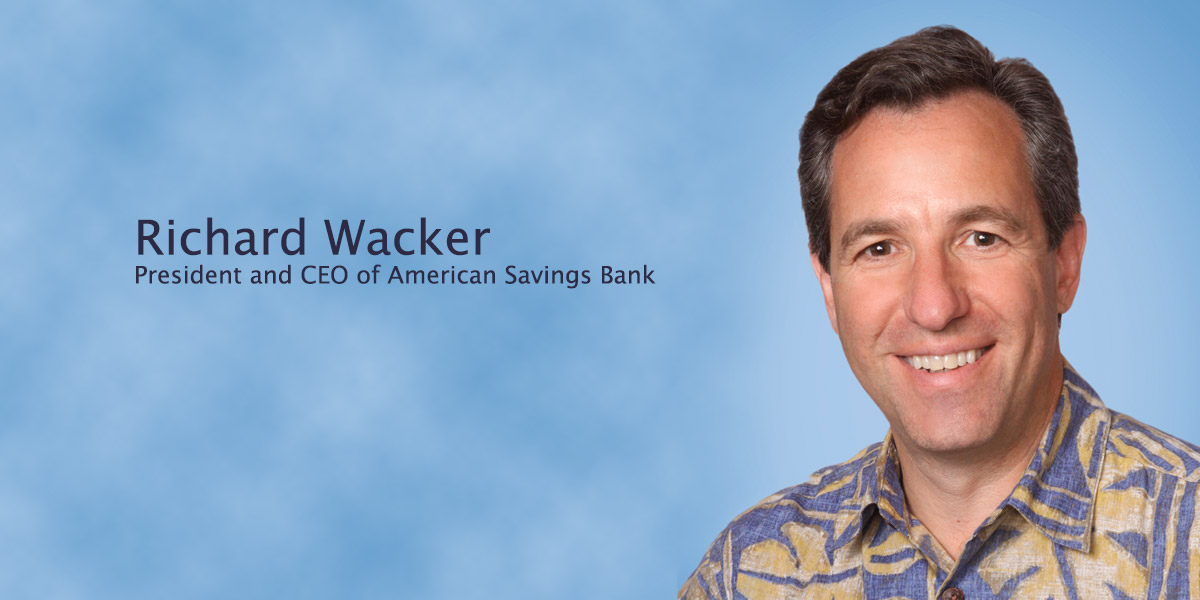 Richard Wacker, president and CEO of American Savings Bank